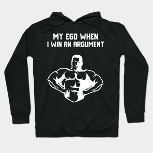 My Ego When I Win an Argument Hoodie